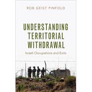 Understanding Territorial Withdrawal Israeli Occupations and Exits by Pinfold, Rob Geist, 9780197658857