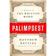 Palimpsest A History of the Written Word by Battles, Matthew, 9780393058857