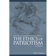 The Ethics of Patriotism A Debate by Kleinig, John; Keller, Simon; Primoratz, Igor, 9780470658857