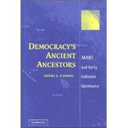Democracy's Ancient Ancestors: Mari and Early Collective Governance by Daniel E. Fleming, 9780521828857