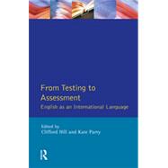 From Testing to Assessment: English An International Language by Hill,Clifford, 9780582218857