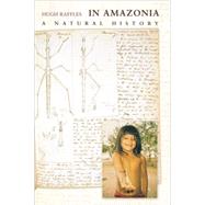 In Amazonia by Raffles, Hugh, 9780691048857