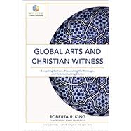Global Arts and Christian Witness by King, Roberta R.; Labberton, Mark, 9780801098857