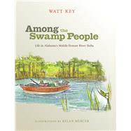 Among the Swamp People by Key, Watt; Mercer, Kelan, 9780817318857