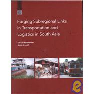 Forging Sub-Regional Links in Transportation and Logistics in South Asia by Subramanian, Uma; Arnold, John, 9780821348857