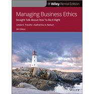Managing Business Ethics Straight Talk about How to Do It Right [Rental Edition] by Trevino, Linda K.; Nelson, Katherine A., 9781119718857