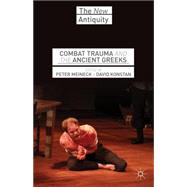 Combat Trauma and the Ancient Greeks by Meineck, Peter; Konstan, David, 9781137398857