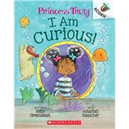 I Am Curious: An Acorn Book (Princess Truly #7) by Greenawalt, Kelly; Rauscher, Amariah, 9781338818857