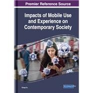 Impacts of Mobile Use and Experience on Contemporary Society by Xu, Xiaoge, 9781522578857