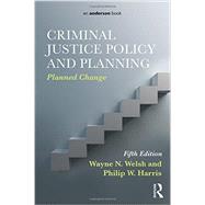 Criminal Justice Policy and Planning: Planned Change by Welsh; Wayne, 9780323298858
