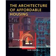 The Architecture of Affordable Housing by Davis, Sam, 9780520208858
