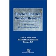 Practice-Oriented Nutrition Research: An Outcomes Measurement Approach by Ireton-Jones, Carol; Morath Gottschlich, Michelle; Bell, Stacey, 9780834208858
