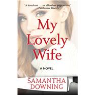My Lovely Wife by Downing, Samantha, 9781432858858