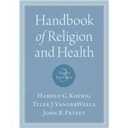 Handbook of Religion and Health by Koenig, Harold G.; VanderWeele, Tyler; Peteet, John R., 9780190088859