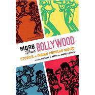 More Than Bollywood Studies in Indian Popular Music by Booth, Gregory D.; Shope, Bradley, 9780199928859