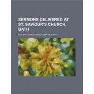Sermons Delivered at St. Saviour's Church, Bath by Magee, William Connor, 9780217048859