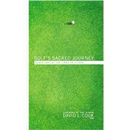 Golf's Sacred Journey : Seven Days at the Links of Utopia by David L. Cook, PhD, 9780310318859