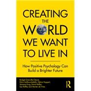 Creating The World We Want To Live In by Bridget Grenville-Cleave; Dra Gumundsdttir; Felicia Huppert; Vanessa King; David Roffey; Sue Roff, 9780367468859