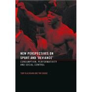 New Perspectives on Sport and 'Deviance': Consumption, Peformativity and Social Control by Crabbe; Tim, 9780415288859