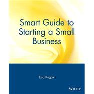 Smart Guide to Starting a Small Business by Rogak, Lisa, 9780471318859