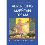 Advertising the American Dream by Marchand, Roland, 9780520058859