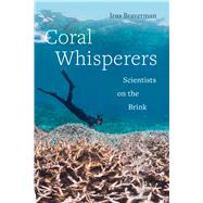 Coral Whisperers by Braverman, Irus, 9780520298859