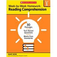 Week-by-Week Homework: Reading Comprehension Grade 1 30 Passages  Text-based Questions  Meets Core Standards by Rose, Mary; Rose, Mary C.; Gentile, Margaret S.; Rose, Mary C, 9780545668859