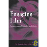 Engaging Film Geographies of Mobility and Identity by Cresswell, Tim; Dixon, Deborah; Beard, Paul; Brigham, Ann; Clarke, David B.; Crang, Mike; Curtis, Chris; Dahlman, Carl T.; Doel, Marcus A.; Dunn, Naomi; Gold, John R.; Kendall, Robert; Kirsch, Scott; Marston, Sallie A.; Natter, Wolfgang; Nicholson, Heathe, 9780742508859