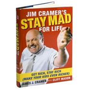 Jim Cramer's Stay Mad for Life Get Rich, Stay Rich (Make Your Kids Even Richer) by Cramer, James J.; Mason, Cliff, 9781416558859
