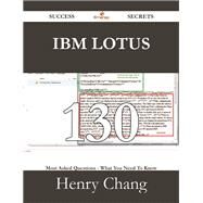 IBM Lotus: 130 Most Asked Questions on IBM Lotus - What You Need to Know by Chang, Henry, 9781488528859