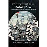 Paradise Island and Other Galaxies by Mirolla, Michael, 9781550968859