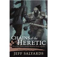 Chains of the Heretic by Salyards, Jeff, 9781597808859