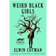 Weird Black Girls Stories by Cotman, Elwin, 9781668018859