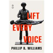 Lift Every Voice by Williams, Phillip B., 9780143138860