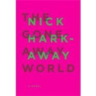 The Gone-Away World by HARKAWAY, NICK, 9780307268860