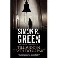 Till Sudden Death Do Us Part by Green, Simon R., 9780727888860