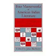 Four Masterworks of American Indian Literature by Bierhorst, John, 9780816508860