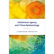 Intellectual Agency and Virtue Epistemology by Frierson, Patrick R., 9781350018860
