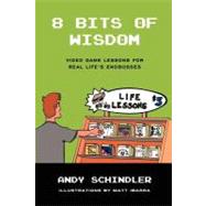 8 Bits of Wisdom by Schindler, Andy; Ibarra, Matt, 9781466328860