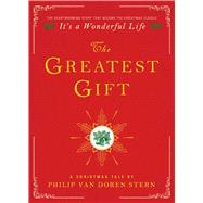 The Greatest Gift A Christmas Tale by Van Doren Stern , Philip, 9781476778860