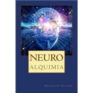 Neuro Alquimia by Csiszar, Anderson Correia, 9781508448860