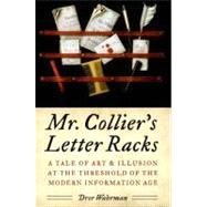 Mr. Collier's Letter Racks A Tale of Art and Illusion at the Threshold of the Modern Information Age by Wahrman, Dror, 9780199738861