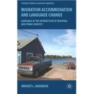 Migration Accomodation and Language Change Language at the Intersection of Regional and Ethnic Identity by Anderson, Bridget L., 9780230008861