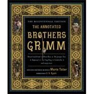 The Annotated Brothers Grimm (The Bicentennial Edition) by Grimm, Jacob; Grimm, Wilhelm; Tatar, Maria; Tatar, Maria; Byatt, A. S., 9780393088861