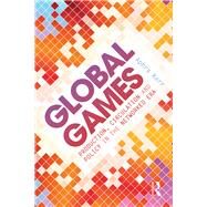 Global Games: Production, Circulation and Policy in the Networked Era by Kerr; Aphra, 9780415858861
