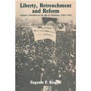 Liberty, Retrenchment and Reform: Popular Liberalism in the Age of Gladstone, 1860–1880 by Eugenio F. Biagini, 9780521548861