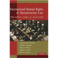 International Human Rights and Humanitarian Law: Treaties, Cases, and Analysis by Francisco Forrest Martin , Stephen J. Schnably , Richard Wilson , Jonathan Simon , Mark Tushnet, 9780521858861