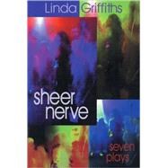 Sheer Nerve by Griffith, Linda, 9780921368861