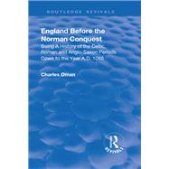 Revival: England Before the Norman Conquest (1910) by Oman,Charles William Chadwick, 9781138558861