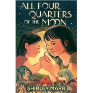 All Four Quarters of the Moon by Marr, Shirley, 9781534488861
